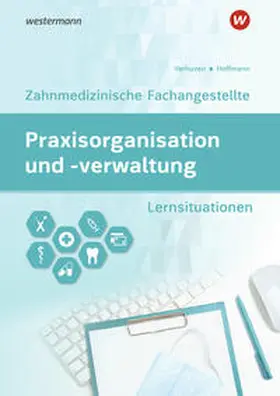 Verhuven / Spies / Hoffmann |  Praxisorganisation und -verwaltung für Zahnmedizinische Fachangestellte | Buch |  Sack Fachmedien
