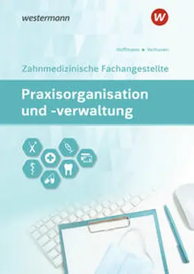 Verhuven / Hofmann / Hoffmann |  Praxisorganisation und -verwaltung für Zahnmedizinische Fachangestellte. Schulbuch | Buch |  Sack Fachmedien