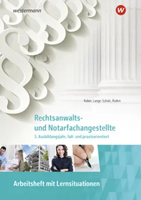 Lange-Scholz / Kober |  Rechtsanwalts- und Notarfachangestellte. 3. Ausbildungsjahr, fall- und praxisorientiert Arbeitsheft | Buch |  Sack Fachmedien
