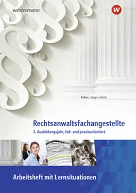 Lange-Scholz / Kober |  Rechtsanwaltsfachangestellte. 3. Ausbildungsjahr, fall- und praxisorientiert Arbeitsheft | Buch |  Sack Fachmedien
