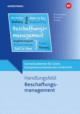 Schajek / Overbeck / Mauelshagen |  Lernsituationen für einen kompetenzorientierten Unterricht. Handlungsfeld: Beschaffungsmanagement: Lernsituationen | Buch |  Sack Fachmedien