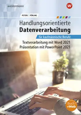 Peters / Pürling |  Handlungsorientierte Textverarbeitung und Präsentation mit Microsoft Office 2021 | Buch |  Sack Fachmedien