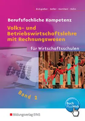 Dickgießer / Geller / Kornherr |  Volks- und Betriebswirtschaftslehre mit Rechnungswesen 1. Wirtschaftsschulen. Baden-Württemberg | Buch |  Sack Fachmedien