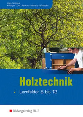 Schmaus / Neukum / Winklhofer |  Holztechnik - Lernfelder 5 bis 12 | Buch |  Sack Fachmedien