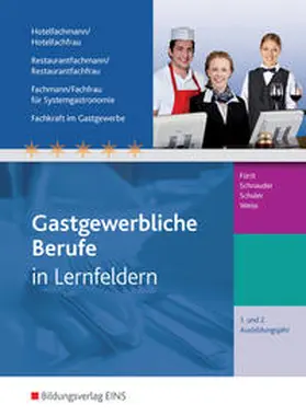 Fürst / Schnauder / Schuler |  Gastgewerbliche Berufe. 1.-2. Jahr Ausbildungsjahr: Schulbuch. Hotelfachmann/-frau, Restaurantfachmann/-frau, Fachmann/-frau für Systemgastronomie, Fachkraft im Gastgewerbe | Buch |  Sack Fachmedien