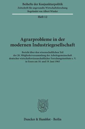 Agrarprobleme in der modernen Industriegesellschaft. | Buch | 978-3-428-00006-7 | sack.de