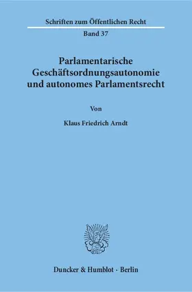 Arndt | Parlamentarische Geschäftsordnungsautonomie und autonomes Parlamentsrecht | Buch | 978-3-428-00036-4 | www.sack.de