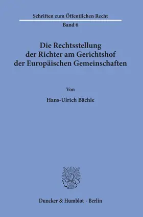 Bächle |  Die Rechtsstellung der Richter am Gerichtshof der Europäischen Gemeinschaften. | Buch |  Sack Fachmedien