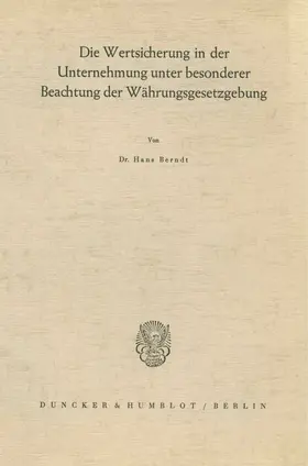 Berndt | Die Wertsicherung in der Unternehmung unter besonderer Beachtung der Währungsgesetzgebung. | Buch | 978-3-428-00105-7 | www.sack.de