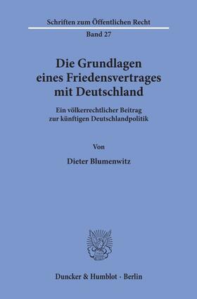 Blumenwitz | Die Grundlagen eines Friedensvertrages mit Deutschland. | Buch | 978-3-428-00207-8 | sack.de