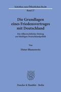 Blumenwitz |  Die Grundlagen eines Friedensvertrages mit Deutschland. | Buch |  Sack Fachmedien