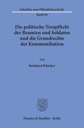 Böttcher | Die politische Treupflicht der Beamten und Soldaten und die Grundrechte der Kommunikation. | Buch | 978-3-428-00221-4 | sack.de