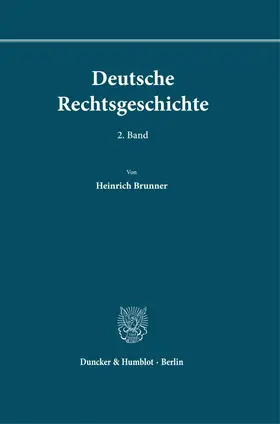 Brunner |  Deutsche Rechtsgeschichte. 2. Band. | Buch |  Sack Fachmedien