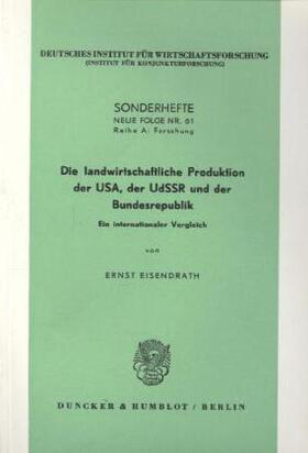 Eisendrath |  Die landwirtschaftliche Produktion der USA, der UdSSR und der Bundesrepublik. | Buch |  Sack Fachmedien