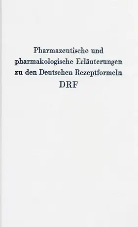  Pharmazeutische und pharmakologische Erläuterungen zu den Deutschen Rezeptformeln DRF. | Buch |  Sack Fachmedien