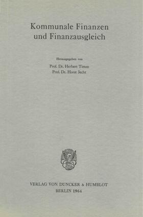 Timm / Jecht | Kommunale Finanzen und Finanzausgleich. | Buch | 978-3-428-00400-3 | sack.de