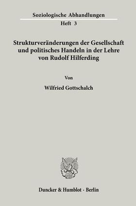 Gottschalch | Strukturveränderungen der Gesellschaft und politisches Handeln in der Lehre von Rudolf Hilferding. | Buch | 978-3-428-00515-4 | sack.de