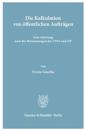 Grochla |  Die Kalkulation von öffentlichen Aufträgen. | Buch |  Sack Fachmedien