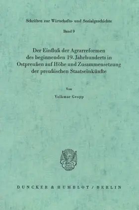 Gropp |  Der Einfluß der Agrarreformen des beginnenden 19. Jahrhunderts in Ostpreußen auf Höhe und Zusammensetzung der preußischen Staatseinkünfte. | Buch |  Sack Fachmedien