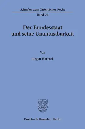 Harbich |  Der Bundesstaat und seine Unantastbarkeit. | Buch |  Sack Fachmedien