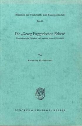 Hildebrandt |  Die "Georg Fuggerischen Erben". | Buch |  Sack Fachmedien