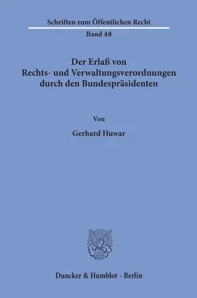 Huwar |  Der Erlaß von Rechts- und Verwaltungsverordnungen durch den Bundespräsidenten. | Buch |  Sack Fachmedien