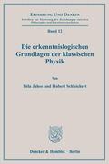 Juhos / Schleichert |  Die erkenntnislogischen Grundlagen der klassischen Physik. | Buch |  Sack Fachmedien