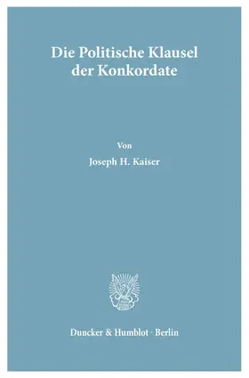 Kaiser |  Die Politische Klausel der Konkordate. | Buch |  Sack Fachmedien