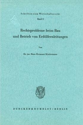 Kindermann | Rechtsprobleme beim Bau und Betrieb von Erdölfernleitungen. | Buch | 978-3-428-00770-7 | sack.de
