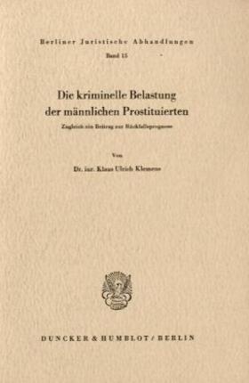 Klemens | Die kriminelle Belastung der männlichen Prostituierten. | Buch | 978-3-428-00784-4 | sack.de