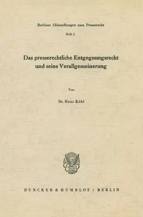Köbl |  Das presserechtliche Entgegnungsrecht und seine Verallgemeinerung. | Buch |  Sack Fachmedien