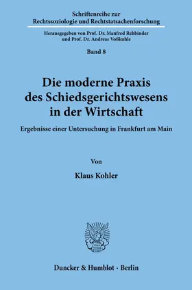 Kohler | Die moderne Praxis des Schiedsgerichtswesens in der Wirtschaft. | Buch | 978-3-428-00812-4 | sack.de