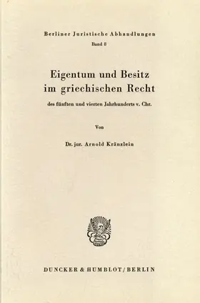 Kränzlein |  Eigentum und Besitz im griechischen Recht des fünften und vierten Jahrhunderts v. Chr. | Buch |  Sack Fachmedien