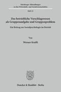 Krafft |  Das betriebliche Vorschlagswesen als Gruppenaufgabe und Gruppenproblem. | Buch |  Sack Fachmedien