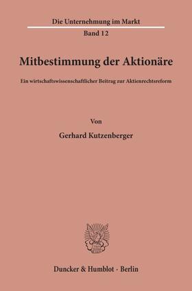 Kutzenberger | Mitbestimmung der Aktionäre. | Buch | 978-3-428-00882-7 | sack.de