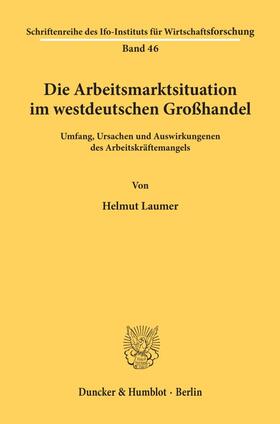 Laumer | Die Arbeitsmarktsituation im westdeutschen Großhandel. | Buch | 978-3-428-00894-0 | sack.de