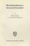 Linhardt |  Die historische Komponente der funktionalen Betriebswirtschaftslehre. | Buch |  Sack Fachmedien