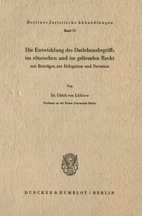 Lübtow |  Die Entwicklung des Darlehensbegriffs im römischen und im geltenden Recht, | Buch |  Sack Fachmedien