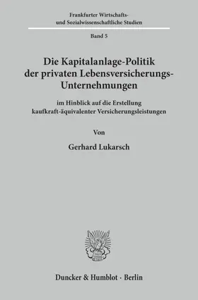 Lukarsch |  Die Kapitalanlage-Politik der privaten Lebensversicherungs-Unternehmungen | Buch |  Sack Fachmedien