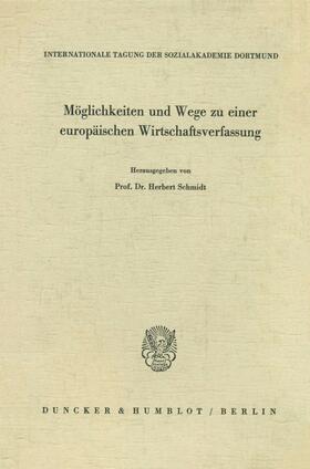 Schmidt | Möglichkeiten und Wege zu einer europäischen Wirtschaftsverfassung. | Buch | 978-3-428-01046-2 | sack.de