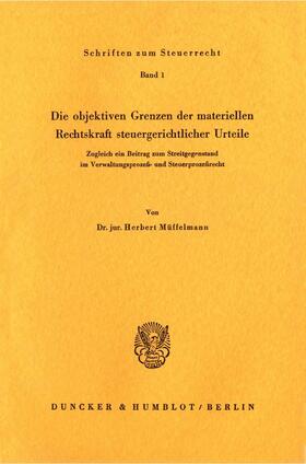 Müffelmann | Die objektiven Grenzen der materiellen Rechtskraft steuergerichtlicher Urteile. | Buch | 978-3-428-01057-8 | sack.de