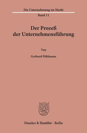 Pöhlmann | Der Prozeß der Unternehmensführung. | Buch | 978-3-428-01169-8 | sack.de