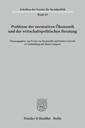 Beckerath / Giersch / Lampert |  Probleme der normativen Ökonomik und der wirtschaftspolitischen Beratung. | Buch |  Sack Fachmedien