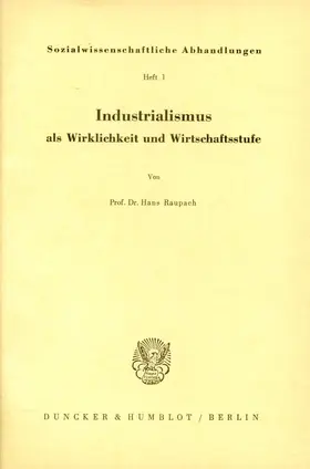 Raupach |  Industrialismus als Wirklichkeit und Wirtschaftsstufe. | Buch |  Sack Fachmedien