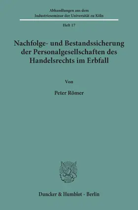 Römer |  Nachfolge- und Bestandssicherung der Personalgesellschaften des Handelsrechts im Erbfall. | Buch |  Sack Fachmedien