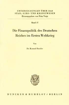 Roesler |  Die Finanzpolitik des Deutschen Reiches im Ersten Weltkrieg | Buch |  Sack Fachmedien