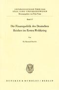 Roesler |  Die Finanzpolitik des Deutschen Reiches im Ersten Weltkrieg | Buch |  Sack Fachmedien