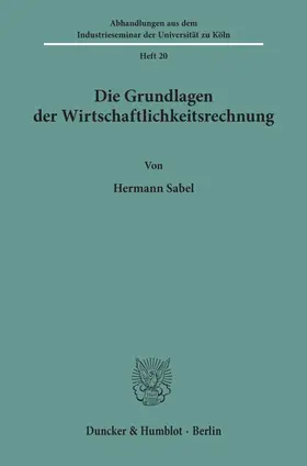 Sabel | Die Grundlagen der Wirtschaftlichkeitsrechnung | Buch | 978-3-428-01273-2 | www.sack.de