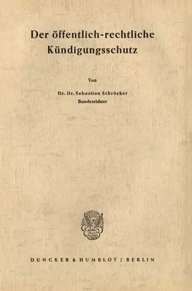 Schröcker |  Der öffentlich-rechtliche Kündigungsschutz. | Buch |  Sack Fachmedien