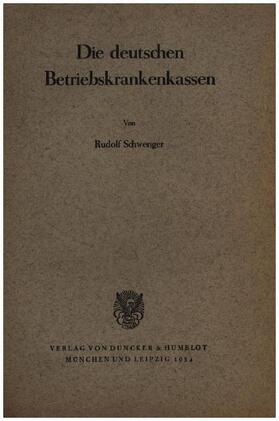 Schwenger |  Die deutschen Betriebskrankenkassen. | Buch |  Sack Fachmedien